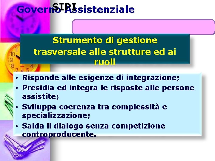 SIPI Governo Assistenziale Strumento di gestione trasversale alle strutture ed ai ruoli • Risponde