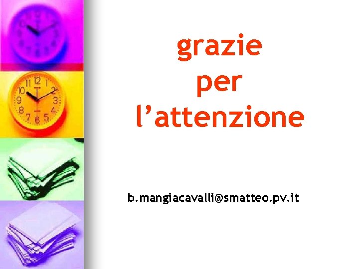 grazie per l’attenzione b. mangiacavalli@smatteo. pv. it 