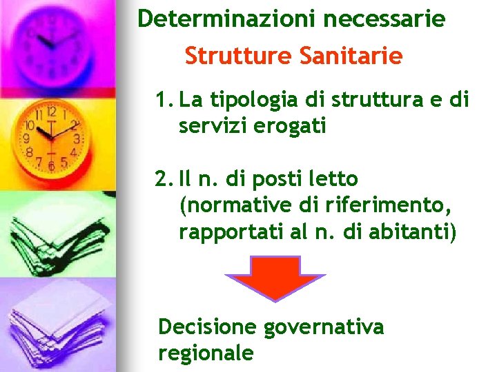 Determinazioni necessarie Strutture Sanitarie 1. La tipologia di struttura e di servizi erogati 2.