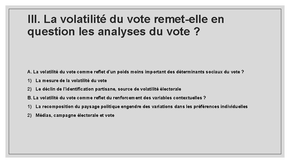 III. La volatilité du vote remet-elle en question les analyses du vote ? A.