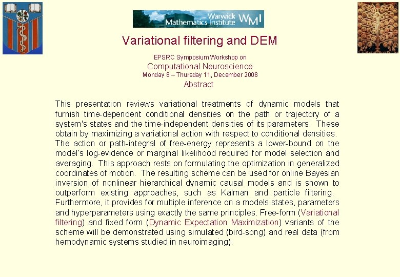 Variational filtering and DEM EPSRC Symposium Workshop on Computational Neuroscience Monday 8 – Thursday