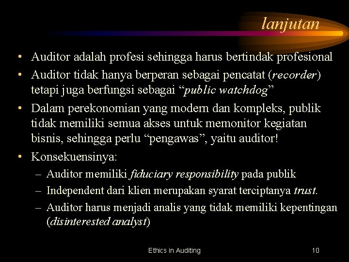 lanjutan • Auditor adalah profesi sehingga harus bertindak profesional • Auditor tidak hanya berperan