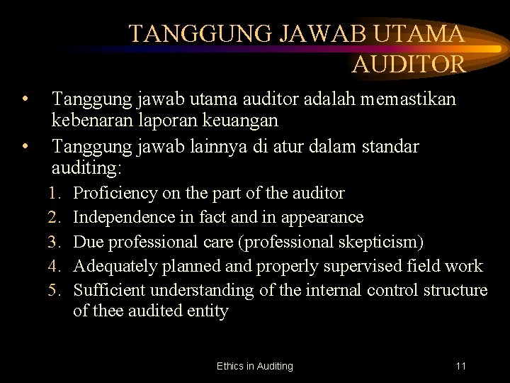 TANGGUNG JAWAB UTAMA AUDITOR • • Tanggung jawab utama auditor adalah memastikan kebenaran laporan