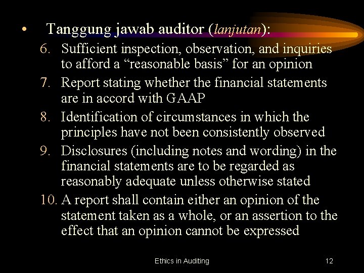  • Tanggung jawab auditor (lanjutan): 6. Sufficient inspection, observation, and inquiries to afford