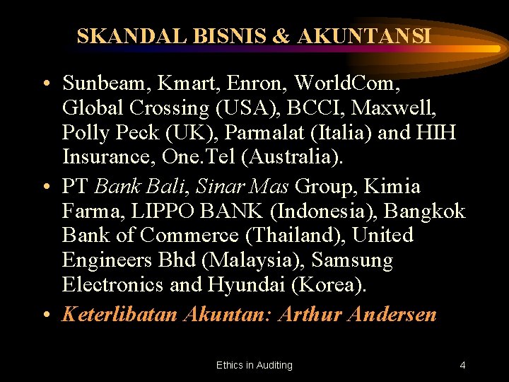 SKANDAL BISNIS & AKUNTANSI • Sunbeam, Kmart, Enron, World. Com, Global Crossing (USA), BCCI,