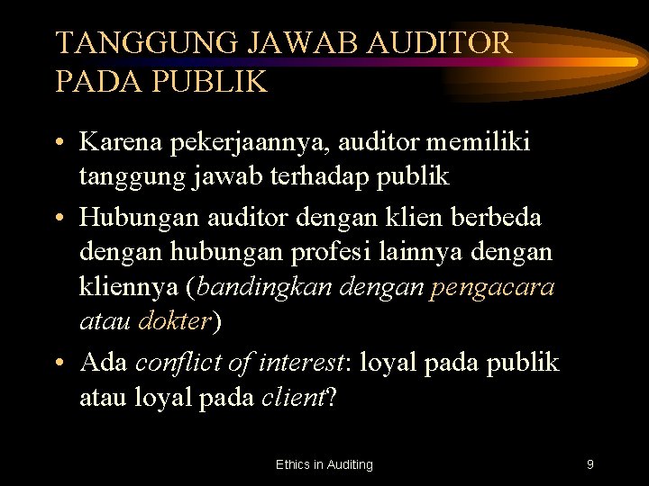 TANGGUNG JAWAB AUDITOR PADA PUBLIK • Karena pekerjaannya, auditor memiliki tanggung jawab terhadap publik