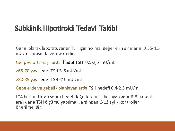 Subklinik Hipotiroidi Tedavi Takibi Genel olarak laboratuvarlar TSH için normal değerlerin sınırlarını 0. 35