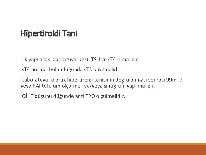 Hipertiroidi Tanı İlk yapılacak laboratuvar testi TSH ve s. T 4 olmalıdır s. T