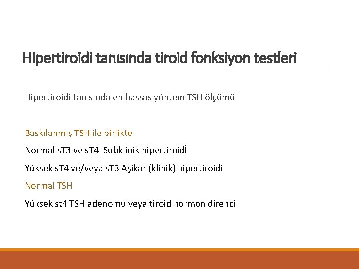 Hipertiroidi tanısında tiroid fonksiyon testleri Hipertiroidi tanısında en hassas yöntem TSH ölçümü Baskılanmış TSH