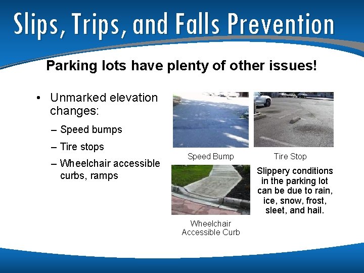 Slips, Trips, and Falls Prevention Parking lots have plenty of other issues! • Unmarked