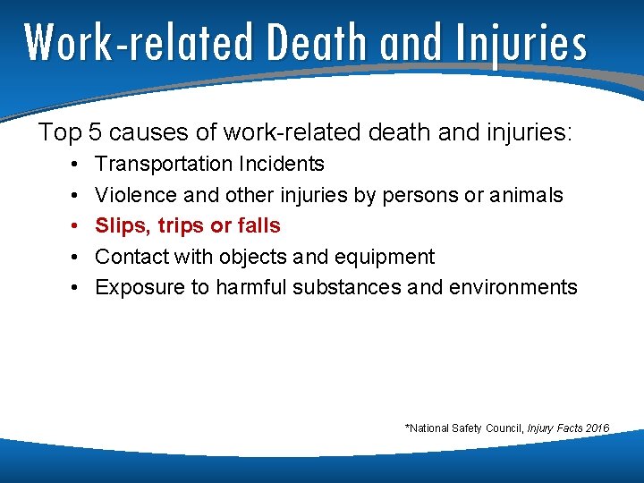 Work-related Death and Injuries Top 5 causes of work-related death and injuries: • •