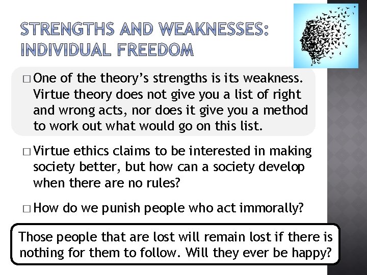 � One of theory’s strengths is its weakness. Virtue theory does not give you