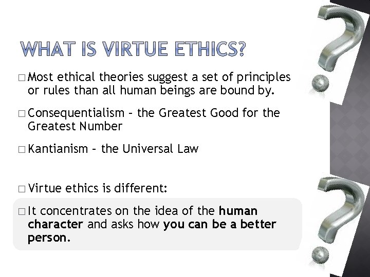 � Most ethical theories suggest a set of principles or rules than all human