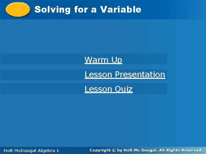 Solving for a Variable Solving a Variable Warm Up Lesson Presentation Lesson Quiz Holt.