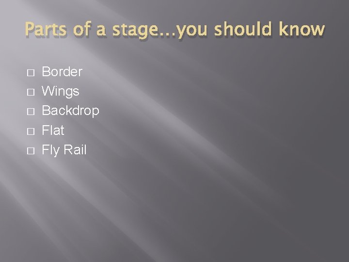 Parts of a stage…you should know � � � Border Wings Backdrop Flat Fly