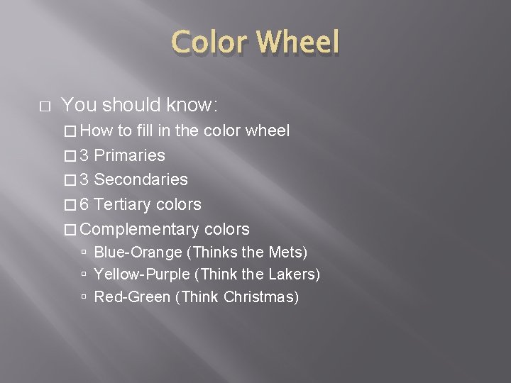 Color Wheel � You should know: � How to fill in the color wheel