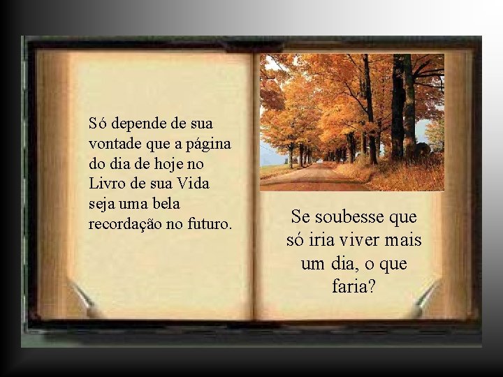 Só depende de sua vontade que a página do dia de hoje no Livro