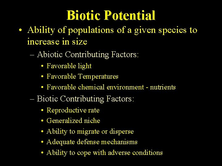 Biotic Potential • Ability of populations of a given species to increase in size