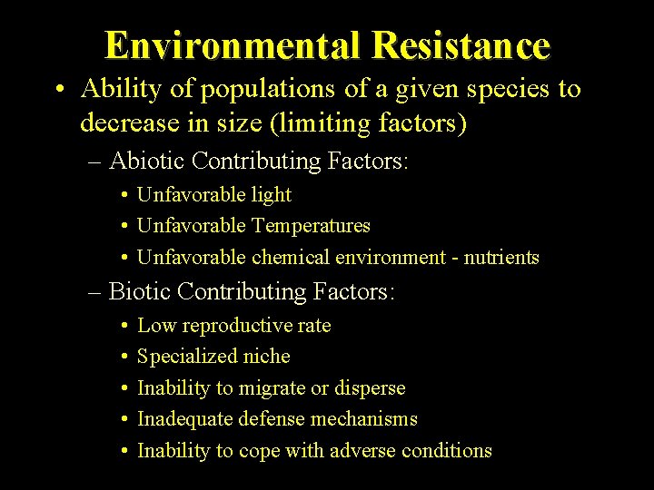 Environmental Resistance • Ability of populations of a given species to decrease in size