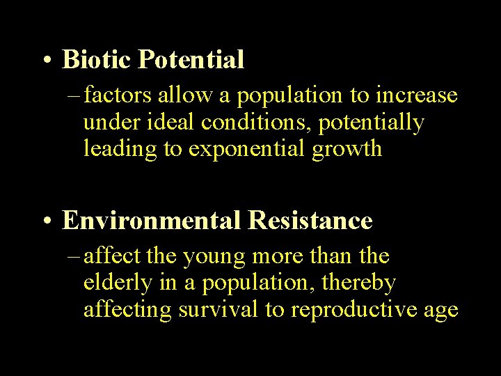  • Biotic Potential – factors allow a population to increase under ideal conditions,