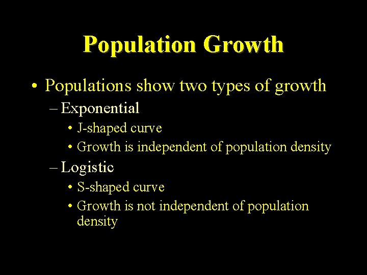 Population Growth • Populations show two types of growth – Exponential • J-shaped curve