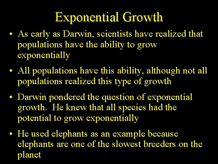 Exponential Growth • As early as Darwin, scientists have realized that populations have the
