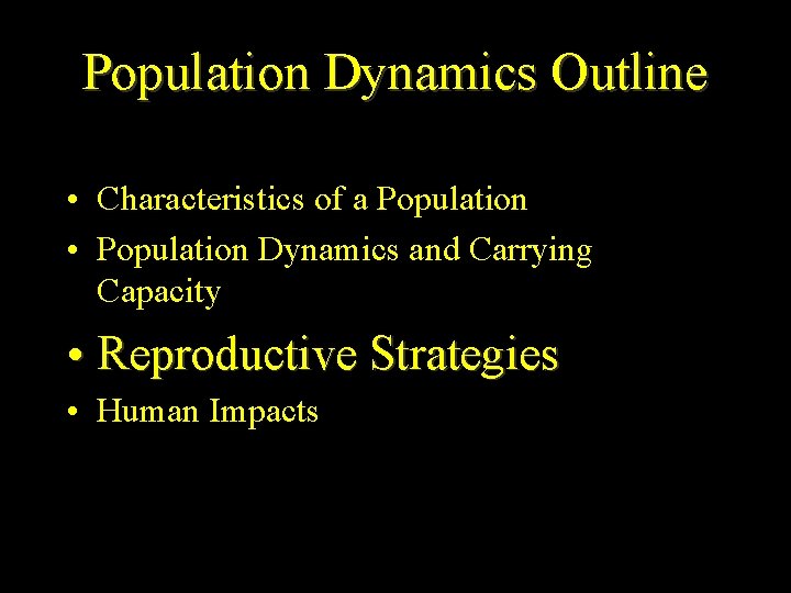 Population Dynamics Outline • Characteristics of a Population • Population Dynamics and Carrying Capacity