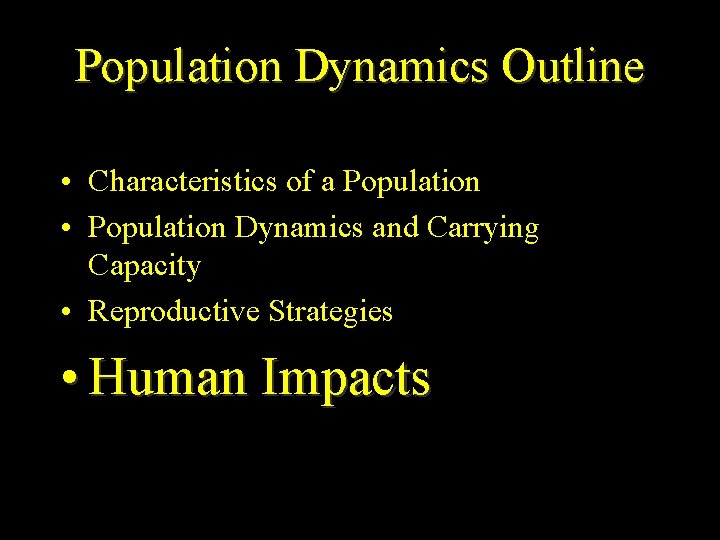 Population Dynamics Outline • Characteristics of a Population • Population Dynamics and Carrying Capacity