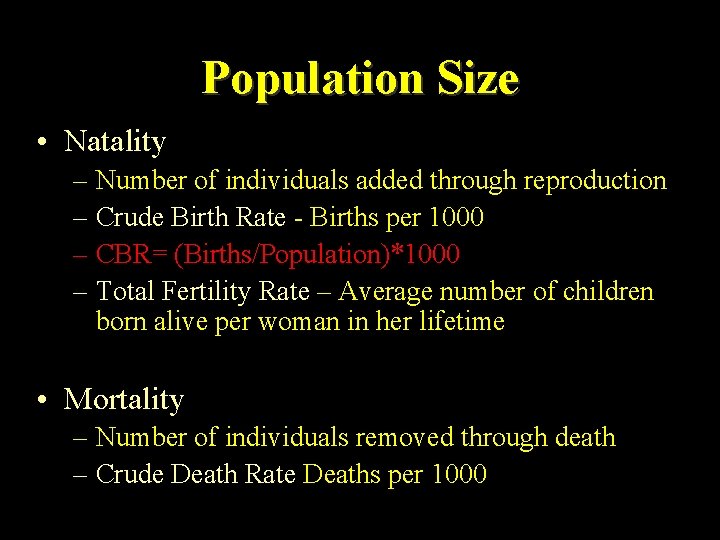 Population Size • Natality – Number of individuals added through reproduction – Crude Birth