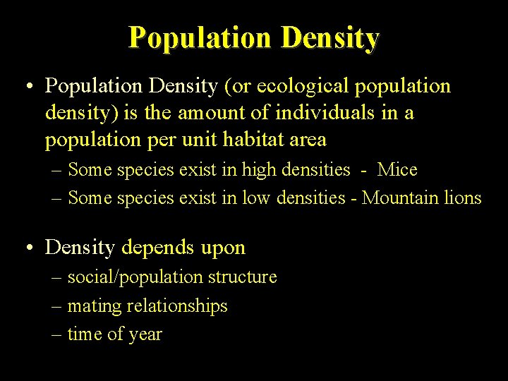 Population Density • Population Density (or ecological population density) is the amount of individuals