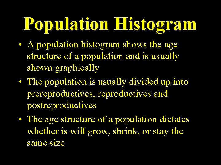 Population Histogram • A population histogram shows the age structure of a population and