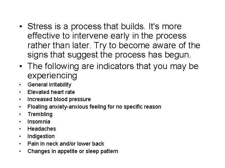  • Stress is a process that builds. It's more effective to intervene early