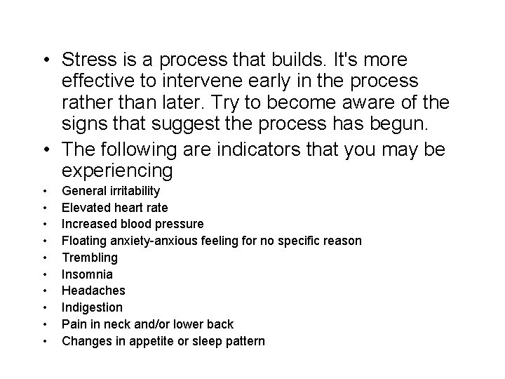  • Stress is a process that builds. It's more effective to intervene early