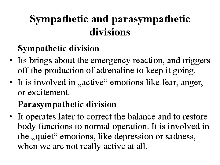 Sympathetic and parasympathetic divisions Sympathetic division • Its brings about the emergency reaction, and