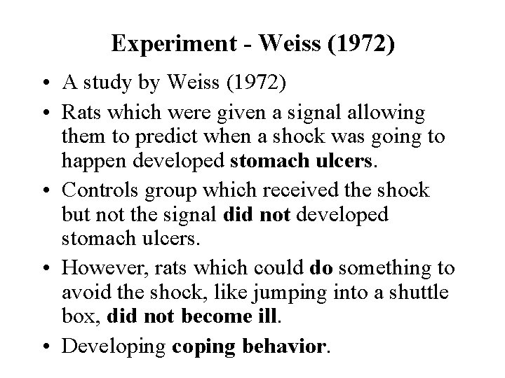 Experiment - Weiss (1972) • A study by Weiss (1972) • Rats which were