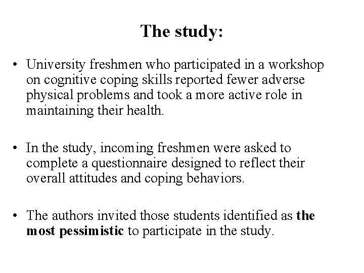 The study: • University freshmen who participated in a workshop on cognitive coping skills