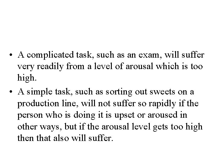  • A complicated task, such as an exam, will suffer very readily from