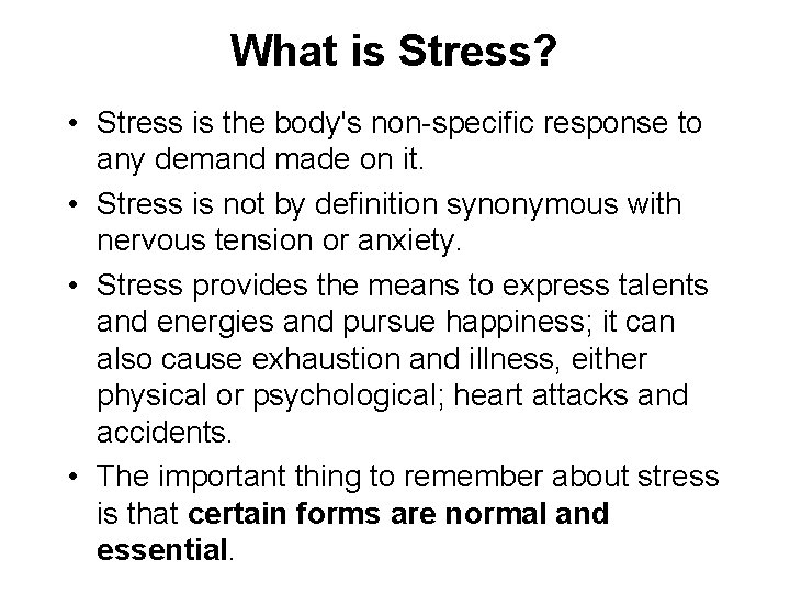 What is Stress? • Stress is the body's non-specific response to any demand made