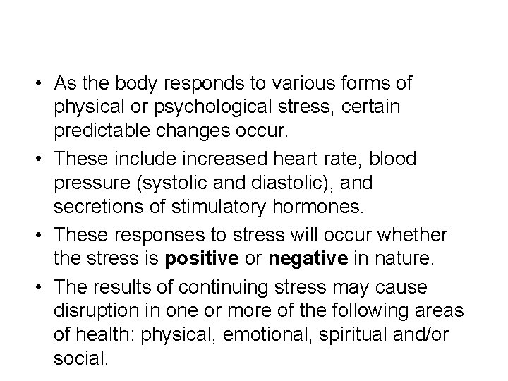  • As the body responds to various forms of physical or psychological stress,