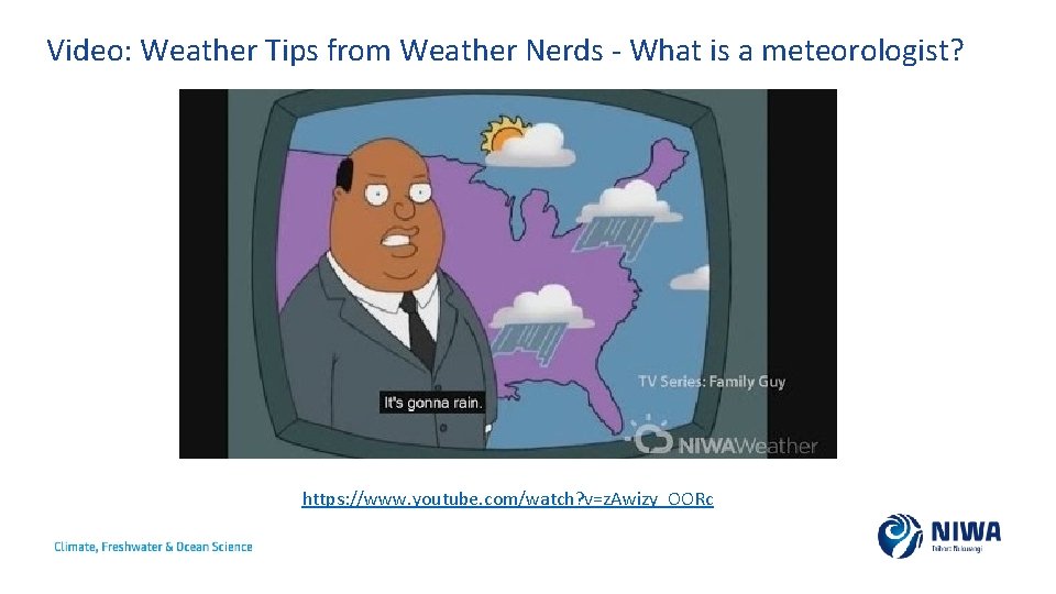 Video: Weather Tips from Weather Nerds - What is a meteorologist? https: //www. youtube.