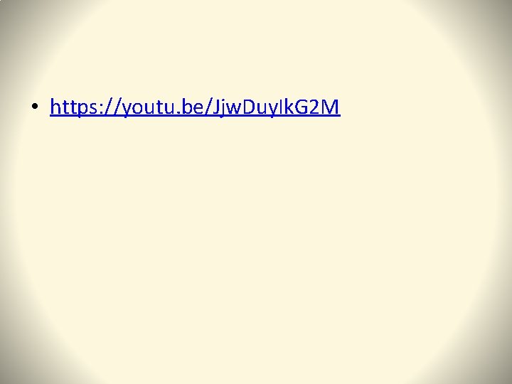  • https: //youtu. be/Jjw. Duy. Ik. G 2 M 