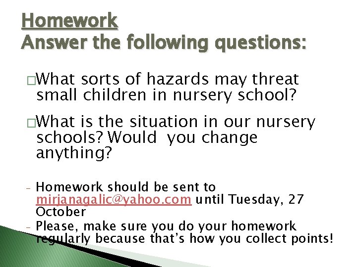 Homework Answer the following questions: �What sorts of hazards may threat small children in