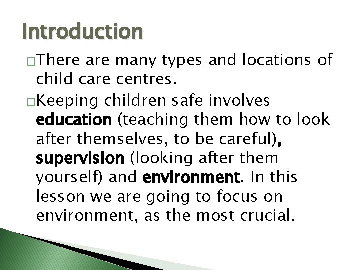 Introduction �There are many types and locations of child care centres. �Keeping children safe