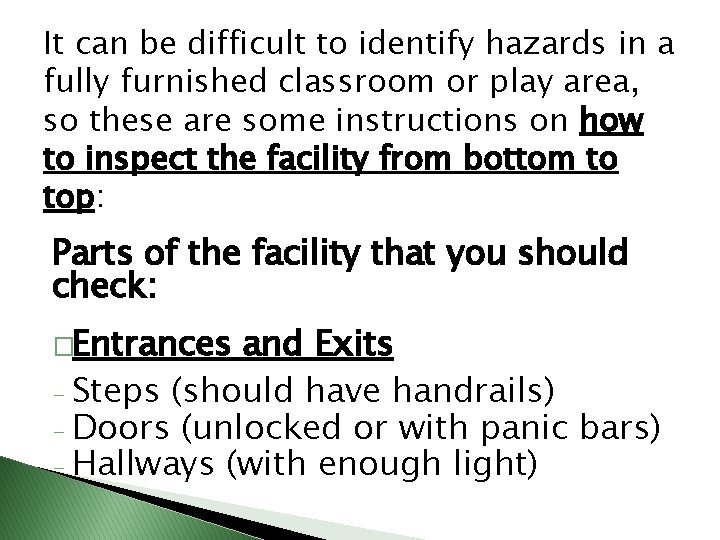 It can be difficult to identify hazards in a fully furnished classroom or play