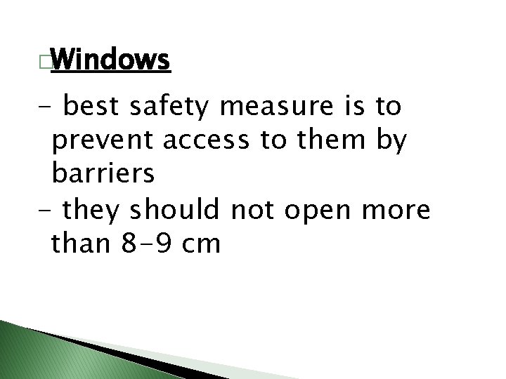 �Windows - best safety measure is to prevent access to them by barriers -