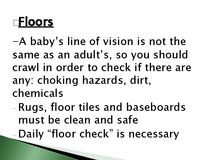�Floors -A baby’s line of vision is not the same as an adult’s, so