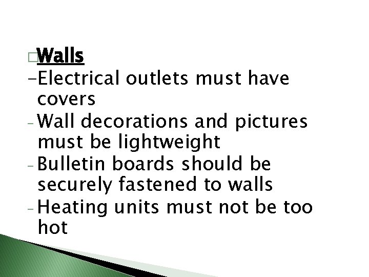 �Walls -Electrical outlets must have covers - Wall decorations and pictures must be lightweight