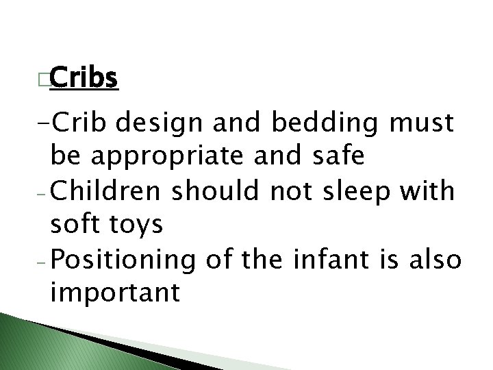 �Cribs -Crib design and bedding must be appropriate and safe - Children should not