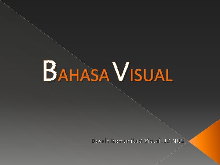 BAHASA VISUAL Desain Komunikasi Visual UDINUS 