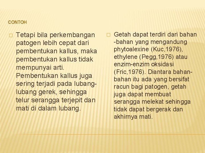 CONTOH � Tetapi bila perkembangan patogen lebih cepat dari pembentukan kallus, maka pembentukan kallus